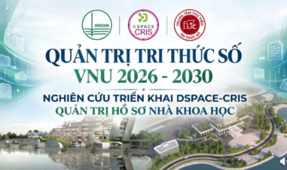 QUẢN TRỊ TRI THỨC SỐ VNU 2026-2030: NGHIÊN CỨU TRIỂN KHAI DSPACE-CRIS QUẢN TRỊ HỒ SƠ NHÀ KHOA HỌC